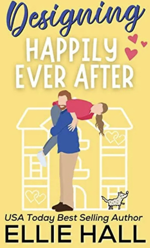 Designing Happily Ever After by Ellie Hall