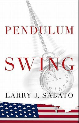 Pendulum Swing by Larry J. Sabato