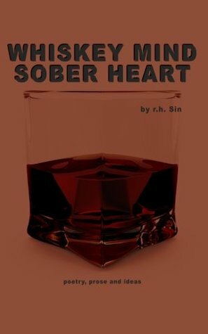 whiskey mind sober heart by r.h. Sin