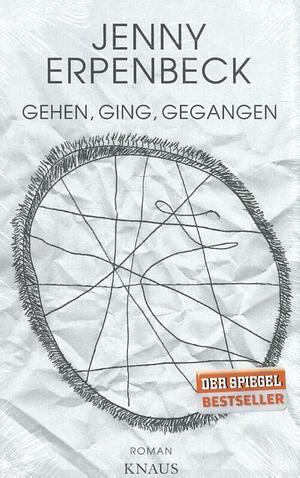 Gehen, ging, gegangen by Jenny Erpenbeck