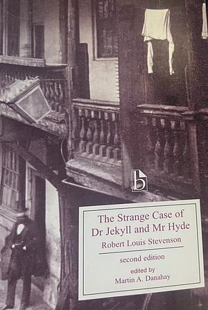 The Strange Case of Dr. Jekyll and Mr. Hyde, second edition by Martin A. Danahay