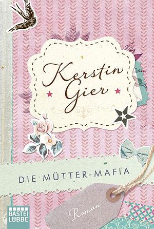 Die Mütter-Mafia by Kerstin Gier