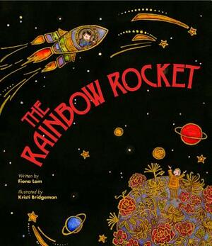 The Rainbow Rocket by Fiona Tinwei Lam