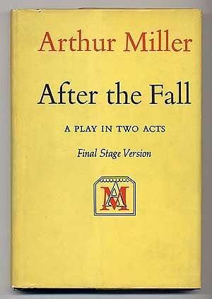 After the Fall: a Play in Two Acts. Final Stage Version by Arthur Miller, Arthur Miller