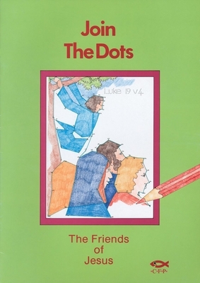 The Friends of Jesus: Join the Dots by Carine MacKenzie