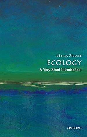 Ecology: A Very Short Introduction by Jaboury Ghazoul