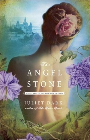 The Angel Stone by Carol Goodman, Juliet Dark