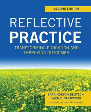 Reflective Practice, Second Edition: Transforming Education and Improving Outcomes by Gwen D. Sherwood, Sara Horton-Deutsch