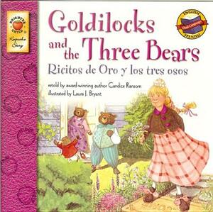 Goldilocks and the Three Bears/Ricitos de Oro y Los Tres Osos by Candice F. Ransom