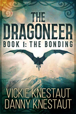 The Dragoneer: Book 1: The Bonding by Danny Knestaut, Vickie Knestaut