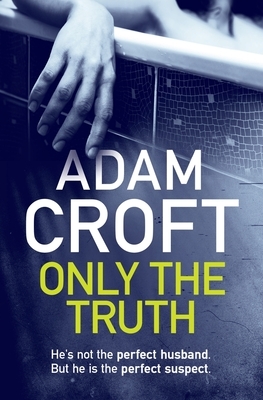 Only The Truth by Adam Croft