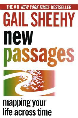 New Passages: Mapping Your Life Across Time by Gail Sheehy