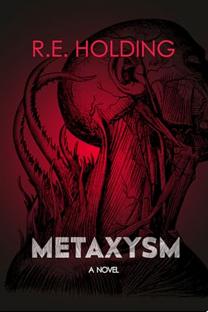 Metaxysm: A Creature Feature Horror by RE Holding