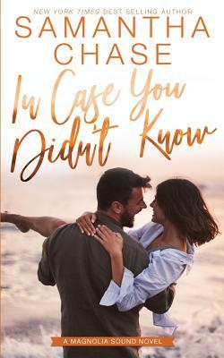 In Case You Didn't Know by Samantha Chase