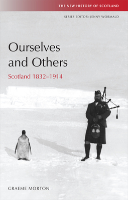 Ourselves and Others: Scotland 1832-1914 by Graeme Morton