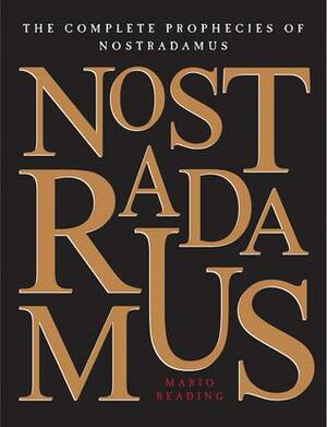 The Complete Prophecies of Nostradamus by Mario Reading