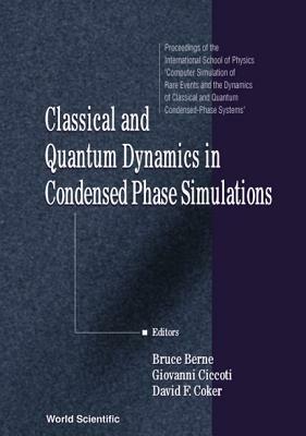 Classical and Quantum Dynamics in Condensed Phase Simulations: Proceedings of the International School of Physics by 