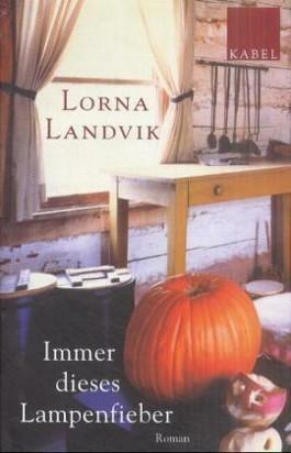 Immer dieses Lampenfieber by Lorna Landvik, Lorna Landvik