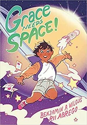 Grace Needs Space! by Rii Abrego, Benjamin A. Wilgus