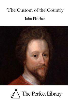The Custom of the Country by John Fletcher