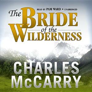 The Bride of the Wilderness by Charles McCarry