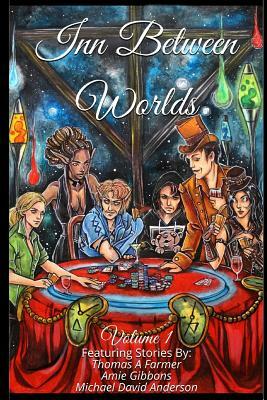 Inn Between Worlds: Volume 1 by Thomas A. Farmer