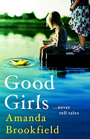 Good Girls: the perfect book club read for 2020 by Amanda Brookfield