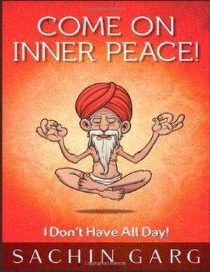 Come on Inner Peace! by Sachin Garg