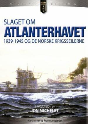 Slaget om Atlanterhavet 1939-1945 og de norske krigsseilerne by Marc Milner