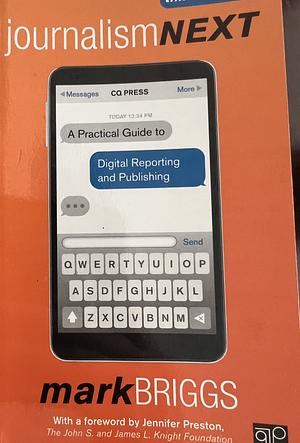 Journalism Next: A Practical Guide to Digital Reporting and Publishing by Mark Briggs