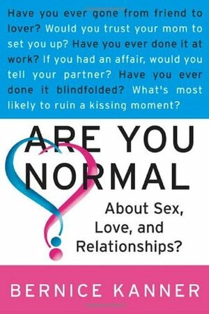 Are You Normal About Sex, Love, and Relationships? by Bernice Kanner