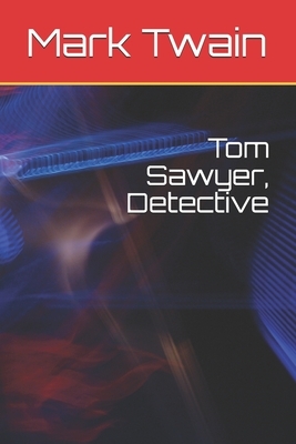 Tom Sawyer, Detective by Mark Twain