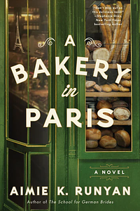 A Bakery in Paris: A Novel by Aimie K. Runyan