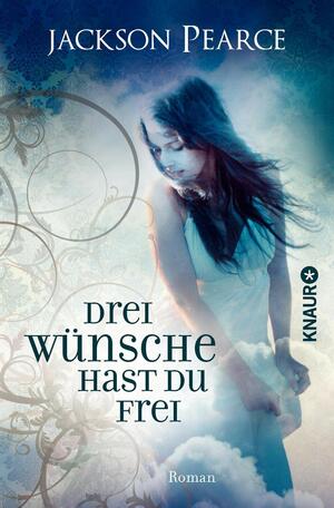 Drei Wünsche hast du frei: Roman by Jackson Pearce