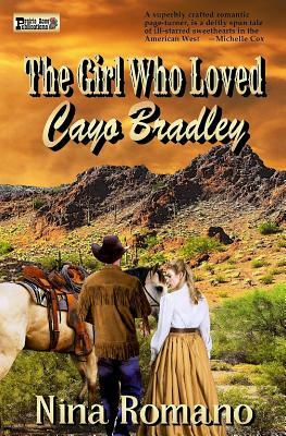 The Girl Who Loved Cayo Bradley by Nina Romano