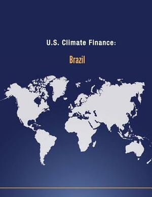 U.S. Climate Finance: Brazil by U. S. Department of State