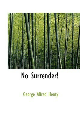 No Surrender! by G.A. Henty