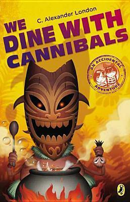 We Dine With Cannibals by C. Alexander London