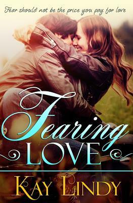 Fearing Love by Kay Lindy