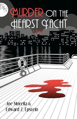 Murder on the Hearst Yacht by Edward Z. Epstein, Joe Morella