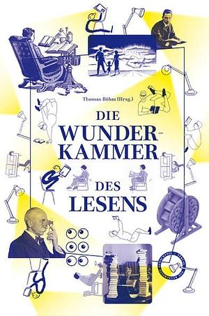 Die Wunderkammer des Lesens by Thomas Böhm