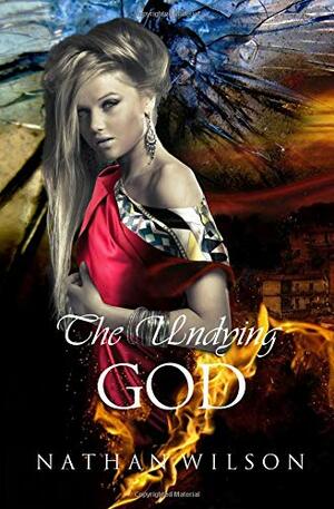 The Undying God by Nathan R. Wilson