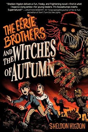 THE EERIE BROTHERS and THE WITCHES OF AUTUMN by Sheldon Higdon, Sheldon Higdon, Cin Ferguson, Broos Campbell