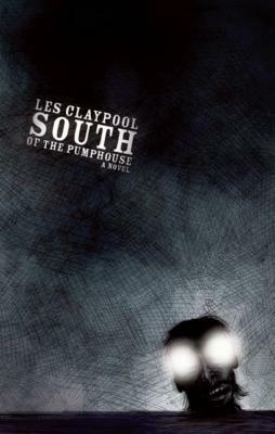 South of the Pumphouse by Les Claypool