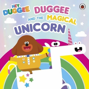 Duggee and the Magical Unicorn by Hey Duggee