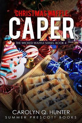 Christmas Waffle Caper by Carolyn Q. Hunter