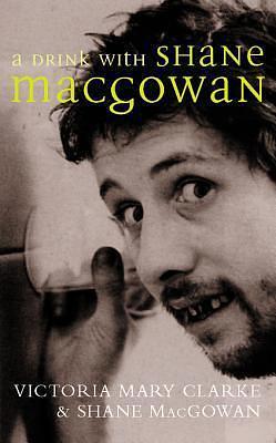 A Drink with Shane MacGowan by Shane MacGowan, Victoria Mary Clarke, Victoria Mary Clarke