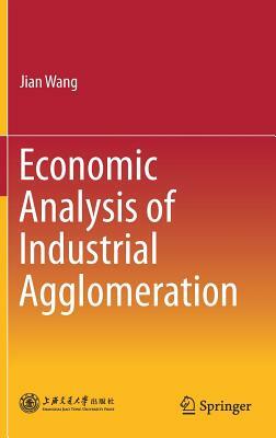 Economic Analysis of Industrial Agglomeration by Jian Wang