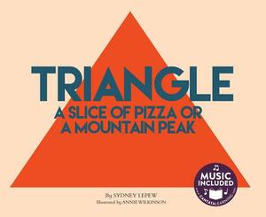 Triangle: A Slice of Pizza or a Mountain Peak by Sydney Lepew