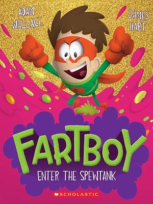 Fart Boy #3: Enter the Spewtank by Adam Wallace